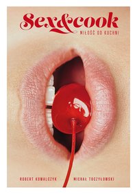 Sex&Cook. Miłość od kuchni - Michał Toczyłowski - ebook