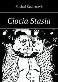 Ciocia Stasia - Michał Kucharzyk - ebook