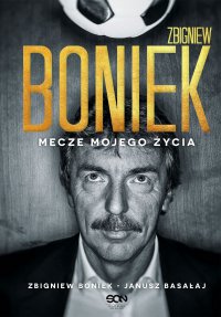 Zbigniew Boniek. Mecze mojego życia - Zbigniew Boniek - ebook