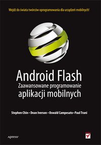 Android Flash. Zaawansowane programowanie aplikacji mobilnych - Stephen Chin - ebook