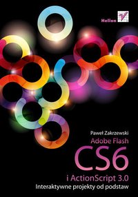 Adobe Flash CS6 i ActionScript 3.0. Interaktywne projekty od podstaw - Paweł Zakrzewski - ebook