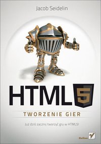 HTML5. Tworzenie gier - Jacob Seidelin - ebook