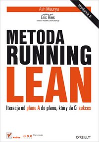 Metoda Running Lean. Iteracja od planu A do planu, który da Ci sukces. Wydanie II - Ash Maurya - ebook