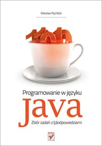 Programowanie w języku Java. Zbiór zadań z (p)odpowiedziami - Wiesław Rychlicki - ebook