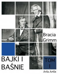 Bajki i baśnie. Tom I - Bracia Grimm - ebook