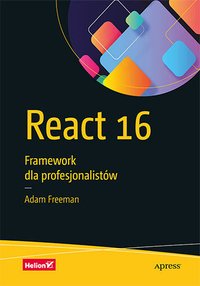 React 16. Framework dla profesjonalistów - Adam Freeman - ebook