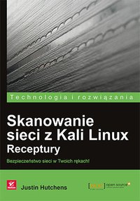 Skanowanie sieci z Kali Linux. Receptury - Justin Hutchens - ebook