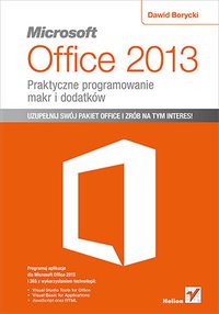 Microsoft Office 2013. Praktyczne programowanie makr i dodatków - Dawid Borycki - ebook