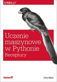 Uczenie maszynowe w Pythonie. Receptury - Chris Albon - ebook