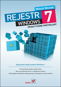 Rejestr Windows 7. Praktyczne przykłady - Witold Wrotek - ebook