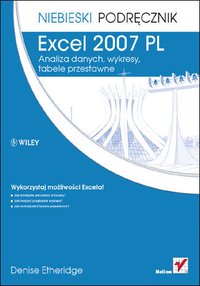Excel 2007 PL. Analiza danych, wykresy, tabele przestawne. Niebieski podręcznik - Denise Etheridge - ebook