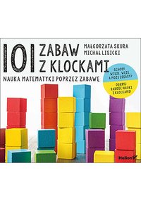 101 zabaw z klockami. Nauka matematyki poprzez zabawę. Podręcznik dla rodziców i nauczycieli - Małgorzata Skura - ebook