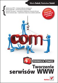 Tworzenie serwisów WWW. Pierwsza pomoc - Maria Sokół - ebook