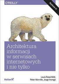 Architektura informacji w serwisach internetowych i nie tylko. Wydanie IV - Louis Rosenfeld - ebook