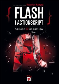 Flash i ActionScript. Aplikacje 3D od podstaw - Radosław Kamysz - ebook