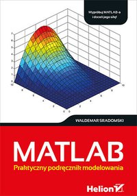 MATLAB. Praktyczny podręcznik modelowania - Waldemar Sradomski - ebook