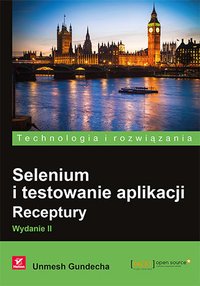 Selenium i testowanie aplikacji. Receptury. Wydanie II - Unmesh Gundecha - ebook