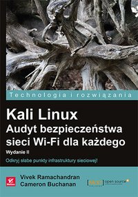 Kali Linux. Audyt bezpieczeństwa sieci Wi-Fi dla każdego. Wydanie II