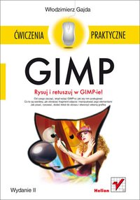 GIMP. Ćwiczenia praktyczne. Wydanie II - Włodzimierz Gajda - ebook
