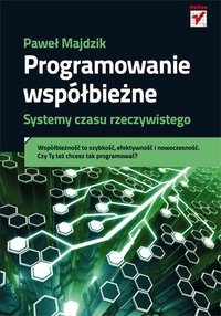 Programowanie współbieżne. Systemy czasu rzeczywistego - Paweł Majdzik - ebook