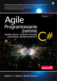 Agile. Programowanie zwinne: zasady, wzorce i praktyki zwinnego wytwarzania oprogramowania w C# - Robert C. Martin - ebook