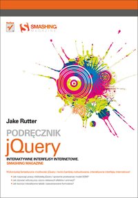 Podręcznik jQuery. Interaktywne interfejsy internetowe. Smashing Magazine - Jake Rutter - ebook