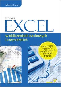 Excel w obliczeniach naukowych i inżynierskich. Wydanie II - Maciej Gonet - ebook