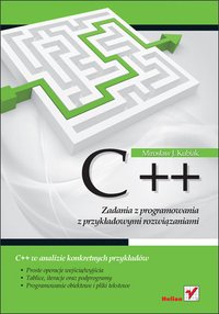C++. Zadania z programowania z przykładowymi rozwiązaniami - Mirosław J. Kubiak - ebook