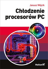 Chłodzenie procesorów PC - Janusz Wójcik - ebook