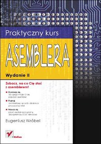 Praktyczny kurs asemblera. Wydanie II - Eugeniusz Wróbel - ebook