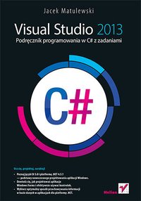 Visual Studio 2013. Podręcznik programowania w C# z zadaniami - Jacek Matulewski - ebook