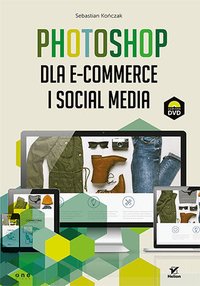 Photoshop dla e-commerce i social media - Sebastian Kończak - ebook