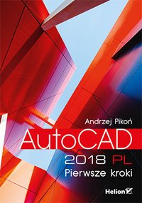 AutoCAD 2018 PL. Pierwsze kroki - Andrzej Pikoń - ebook
