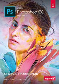 Adobe Photoshop CC. Oficjalny podręcznik. Wydanie II - Andrew Faulkner - ebook