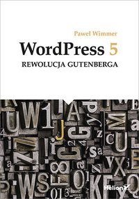 WordPress 5. Rewolucja Gutenberga - Paweł Wimmer - ebook