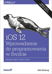iOS 12. Wprowadzenie do programowania w Swifcie. Wydanie V - Matt Neuburg - ebook