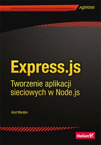 Express.js. Tworzenie aplikacji sieciowych w Node.js - Azat Mardan - ebook