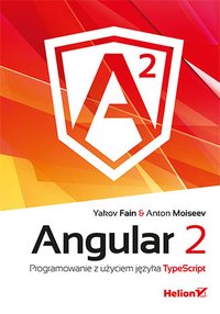 Angular 2. Programowanie z użyciem języka TypeScript - Yakov Fain - ebook