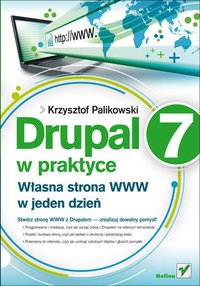 Drupal 7 w praktyce. Własna strona WWW w jeden dzień - Krzysztof Palikowski - ebook
