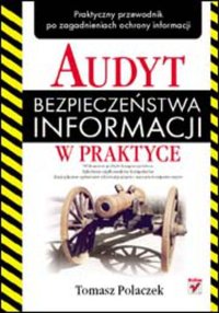 Audyt bezpieczeństwa informacji w praktyce - Tomasz Polaczek - ebook