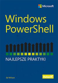 Windows PowerShell. Najlepsze praktyki - Ed Wilson - ebook