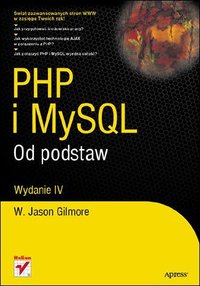 PHP i MySQL. Od podstaw. Wydanie IV - W. Jason Gilmore - ebook