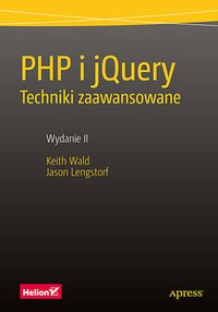 PHP i jQuery. Techniki zaawansowane. Wydanie II - Keith Wald - ebook