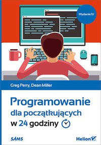 Programowanie dla początkujących w 24 godziny. Wydanie IV - Greg Perry - ebook