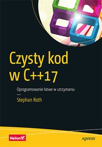 Czysty kod w C++17. Oprogramowanie łatwe w utrzymaniu - Stephan Roth - ebook