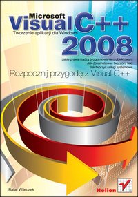 Microsoft Visual C++ 2008. Tworzenie aplikacji dla Windows - Rafał Wileczek - ebook