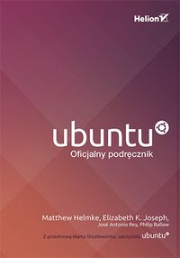 Ubuntu. Oficjalny podręcznik. Wydanie VIII - Matthew Helmke i inni. (spis autorów w inf. dodatkowych) - ebook