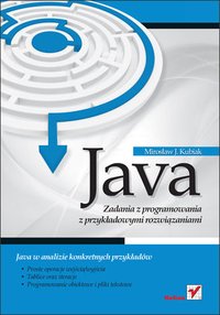 Java. Zadania z programowania z przykładowymi rozwiązaniami - Mirosław J. Kubiak - ebook