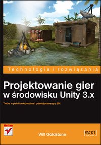 Projektowanie gier w środowisku Unity 3.x - Will Goldstone - ebook