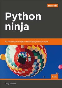 Python ninja. 70 sekretnych receptur i taktyk programistycznych - Cody Jackson - ebook